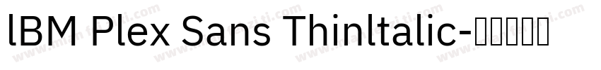 lBM Plex Sans Thinltalic字体转换